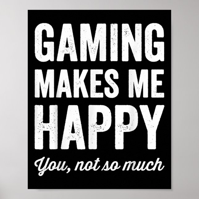 Poster Gaming Makes Me Happy You Not So Much Funny Gamer  (Frente)