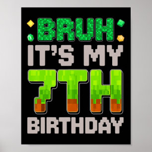 Poster Garoto de Aniversário Engraçado Bruh É Meu 7º Aniv