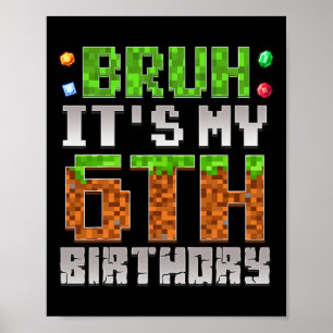 Poster Garotos Crianças Bruh É Meu 6º Aniversário Gamer P
