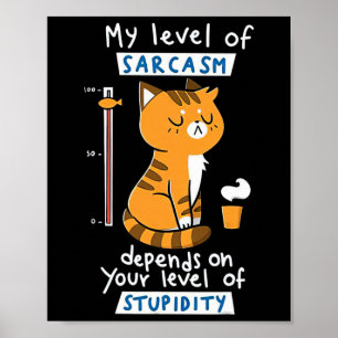 Poster Gato Meu Nível De Sarcasmo Depende Do Seu Nível De