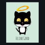 Poster Gato Negro Engraçado Com Um Cartoon De Halo Ouro<br><div class="desc">Um gatinho angélico branco e preto com um halo ouro acima da cabeça. O texto diz felino bom e humorístico trocadilho de gato. Colocado sobre um fundo verde-cinza claro.</div>