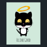 Poster Gato Negro Engraçado Com Um Cartoon De Halo Ouro<br><div class="desc">Um gatinho angélico branco e preto com um halo ouro acima da cabeça. O texto diz felino bom e humorístico trocadilho de gato. Colocado sobre um fundo verde-cinza claro.</div>