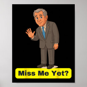 Poster George W. Bush - Já Sentem Minha Falta Anti-trump