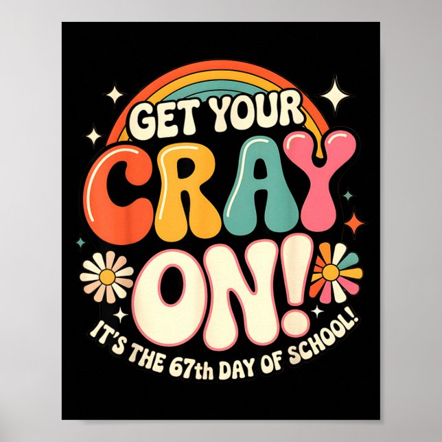 Poster Get Your Cray On It's The 67 Th Day Of School 67 M (Frente)