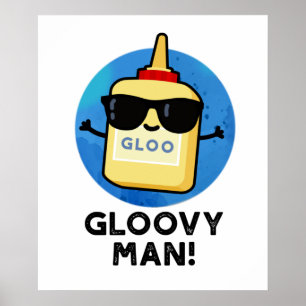 Poster Gloovy Man Funny Super Glue Pun