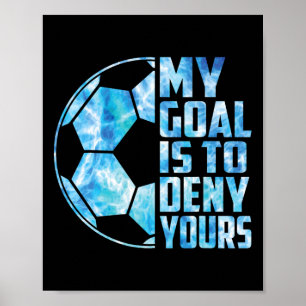 Poster Goleiro Engraçado Meu Objetivo é Negar