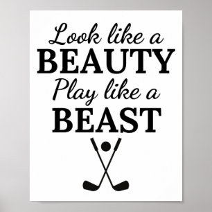 Poster Golf:  Look like a beauty play like a beast.