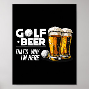 Poster Golfe E Cerveja É Por Isso Que Estou Aqui Incrível