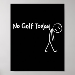 Poster Golfe Engraçado Sem Golfe Hoje Homens Adolescentes