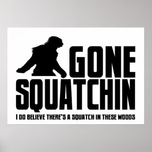 Póster Gone Squatchin - Engraçado Crente do Pé Grande