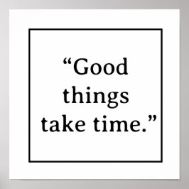 Poster Good Things Take Time Minimalist Typography