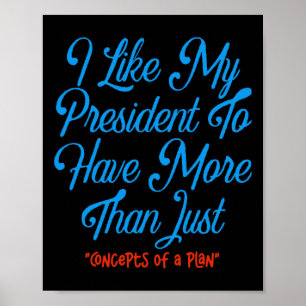 Poster Gosto Que O Meu Presidente Tenha Mais Do Que Conce
