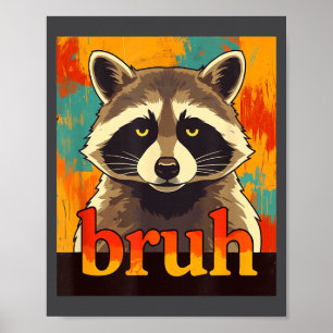 Poster Gráfico de Guaxinim Engraçado Bruh Meme Adolescent