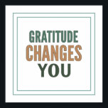 Poster Gratitude Changes You Psalm 107 1 Spiritual<br><div class="desc">The Gratitude Changes You message is presented in a bold Forest Green and Copper Brown palette. "Give thanks to the Lord, for he is good; his love endures forever" (Psalm 107:1) is the spiritual foundation, as well as for other persons, events or utility. This design focuses on the practical impact...</div>