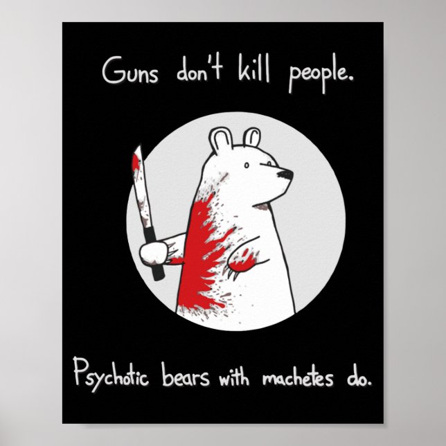 Poster Guns Dont Kill People Bears With Machetes Do  (Frente)