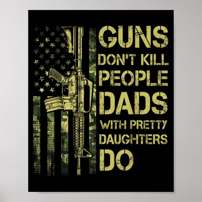 Poster Guns Don't Kill People Dads With Pretty Daughters  (Frente)