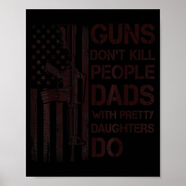 Poster Guns Don't Kill People Dads With Pretty Daughters  (Frente)