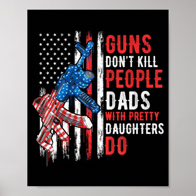 Poster Guns Don't Kill People Dads With Pretty Daughters  (Frente)