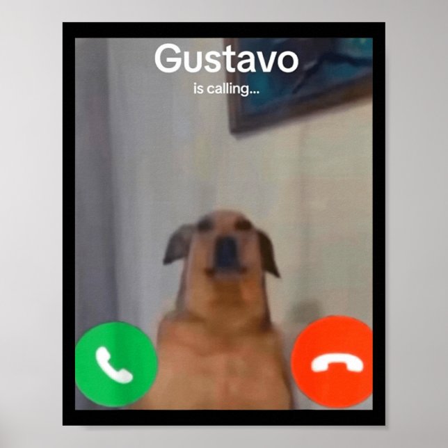 Poster Gustavo The Dog Is Calling Funny Meme Gen Z Alpha  (Frente)