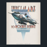 Póster Há uma Arte para a Rocket Science (16x20")<br><div class="desc">Então não é como se houvesse algo errado com a ciência, seja rockety ou não. Não, eu nunca te contaria uma coisa dessas. Mas sentem-se à volta da fogueira, e vou contar-vos uma história. Era uma vez, em uma loja de ferragens longe, longe, um atendente olhou para a minha camiseta...</div>
