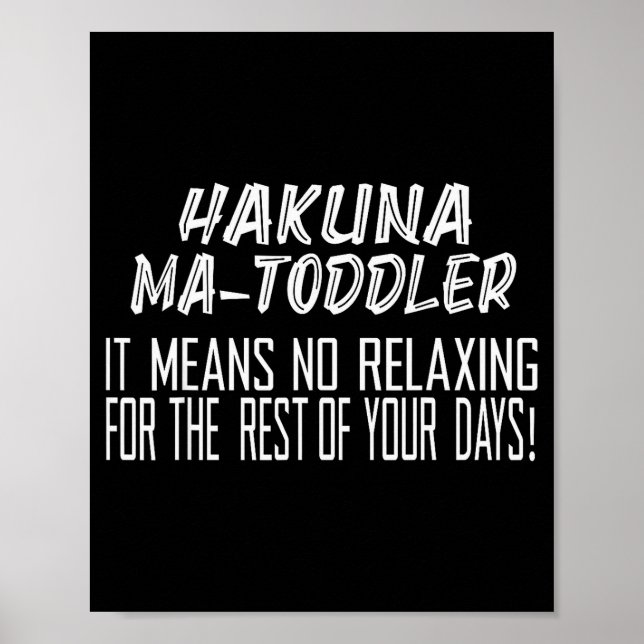 Poster Hakuna Matoddler Significa Sem Relaxar Para o Rest (Frente)