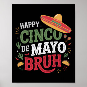 Poster Happy Cinco De Mayo Bruh Engraçado Mexicano Fiesta