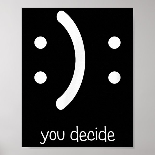 Poster Happy Face Sad Face I Smile You Decide  (Frente)