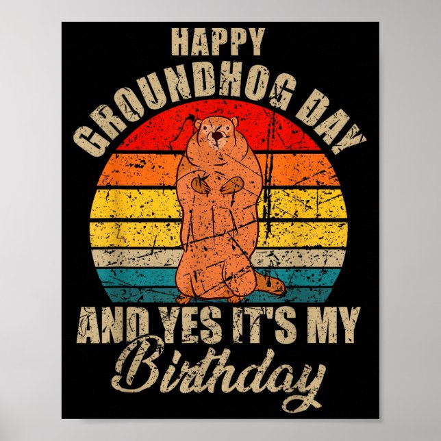 Poster Happy Groundhog Day And Yes It Is My Birthday Grou (Frente)