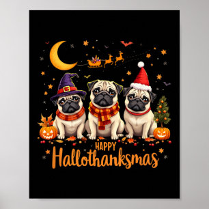 Poster Happy Hallothanksmas Pug Dogs Halloween Thanksgivi