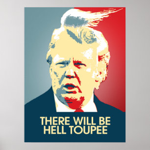 Póster Haverá o Inferno Toupee - Propaganda Anti-Trump