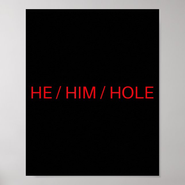 Poster He Him Hole Shirt Funny Sarcastic Valentine's Day  (Frente)