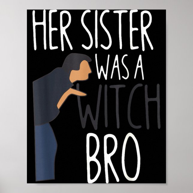 Poster Her Sister Was A Witch Bro Funny Sister Warning  (Frente)