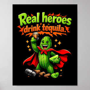 Poster Heróis Reais Bebem Tequila Cactus Festa da Tripula