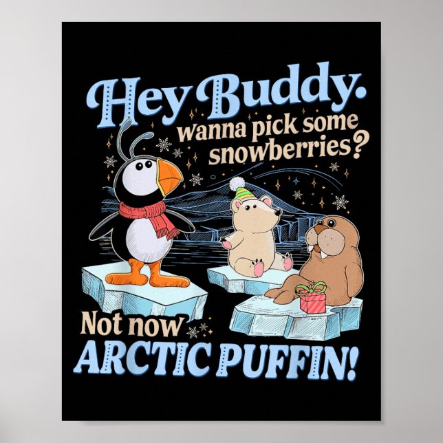 Poster Hey Buddy W Ck Some Snowberries Not Now Arctic Puf (Frente)