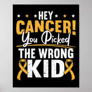 Poster Hey Cancer You Picked The Wrong Kid Childhood Canc