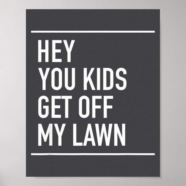 Poster Hey You Kids Get Off My Lawn - Funny Quote  (Frente)