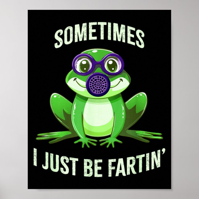 Poster Hilarious Sometimes I Fartin Just Frog Mask Gas (Frente)