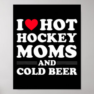 Poster Hockey Eu Adoro Mães De Hóquei Quente E Bebida Fri