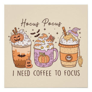 Póster "Hocus Pocus, preciso que o café se concentre"