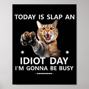 Poster Hoje É Dia de Dar um Tapa num Idiota Estou Muito O