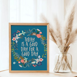 Poster Hoje é um bom dia de arte florescente de citação i
