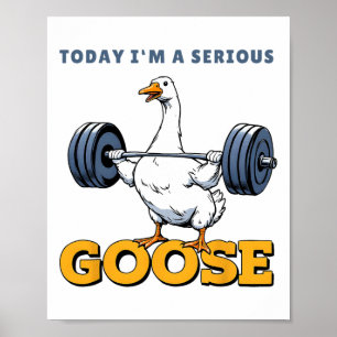 Poster Hoje eu sou um ganso sério Tee Funny Bodybuilding 