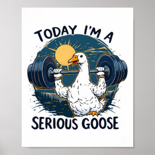 Poster Hoje eu sou um ganso sério Tee Funny Bodybuilding 