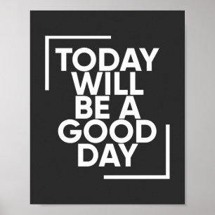 Poster Hoje Será Um Bom Dia   T-Shirt Positivo