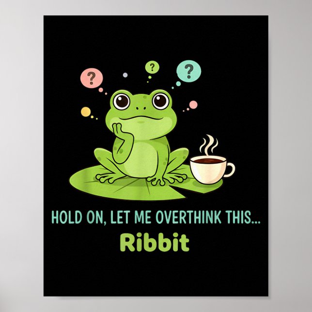 Poster Hold On Let Me Overthink This Frog Ribbit  (Frente)