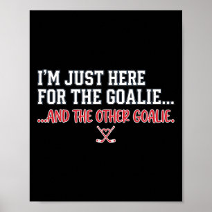 Poster Hóquei Engraçado Estou Aqui Apenas Para Os Goleiro