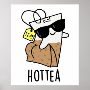 Poster Hottea Funny Hot Tea Pun