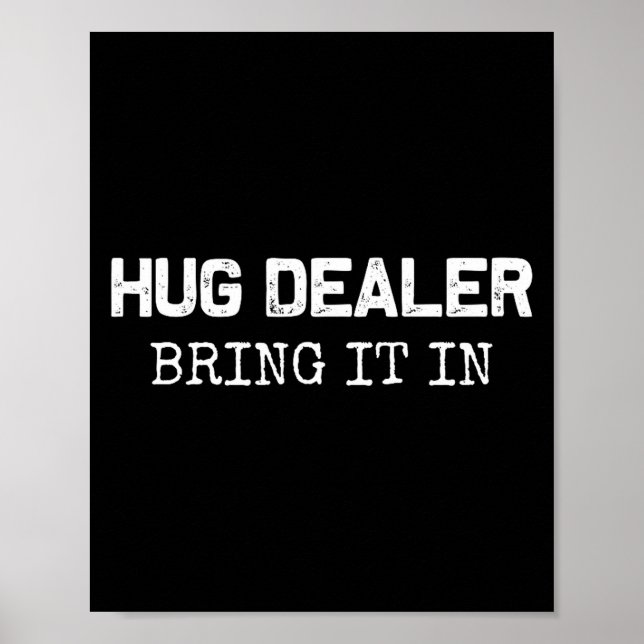 Poster Hug Er, Bring It In _ Funny Hugger Hugs Sarcastic  (Frente)
