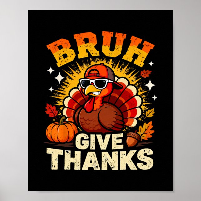 Poster Humor Bruh Give Thanks Funny Thanksgiving Turkey B (Frente)