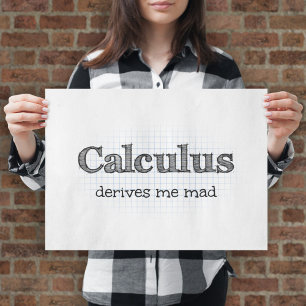 Póster Humor da matemática - o cálculo deriva-me louco